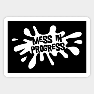 Mess in Progress (White) Magnet